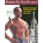 Power to the People! - P. Tsatsouline Russian Stre – Hledejceny.cz