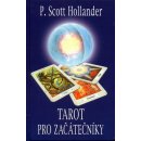 Tarot pro začátečníky - Hollander P. Scott