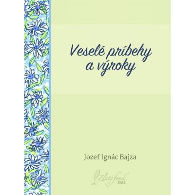 Bajza Jozef Ignác - Veselé príbehy a výroky – Hledejceny.cz