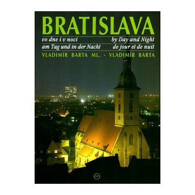 Bratislava vo dne i v noci by Day and Night am Tag und in der Nacht - Vladimír Barta, Vladimír Bárta – Zboží Mobilmania