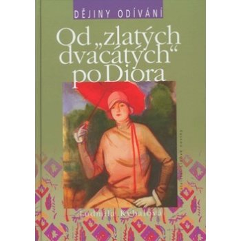 Od "zlatých dvacátých" po Diora - Ludmila Kybalová