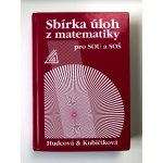 SBÍRKA ÚLOH Z MATEMATIKY PRO SOU A SOŠ - Milada Hudcová; Libuše Kubičíková – Hledejceny.cz