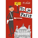 To je Paříž Šašek Miroslav – Hledejceny.cz