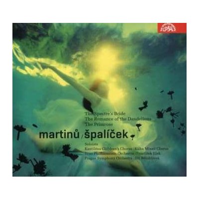 2 Bohuslav Martinů - Spaliček The Spectre's Bride The Romance Of The Dandelions The Primrose CD – Hledejceny.cz