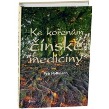 Ke kořenům čínské medicíny - Petr Hoffmann