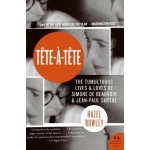 Tete-A-Tete: The Tumultuous Lives and Loves of Simone de Beauvoir and Jean-Paul Sartre Rowley HazelPaperback – Hledejceny.cz