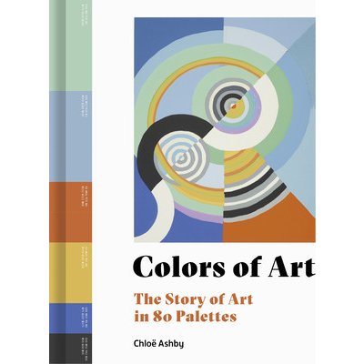 Colors of Art: The Story of Art in 80 Palettes Ashby ChloPevná vazba – Hledejceny.cz
