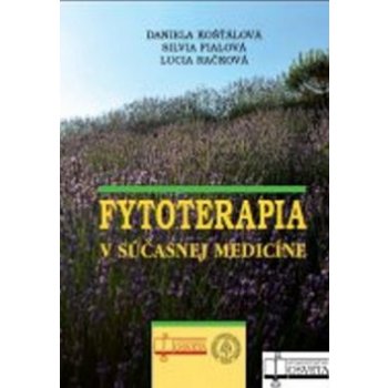 Fytoterapia v súčasnej medicíne - Daniela Košťálová, Silvia Fialová, Lucia Račková