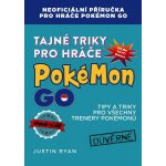 Tajné triky pro hráče Pokémon GO - Justin Ryan – Zbozi.Blesk.cz