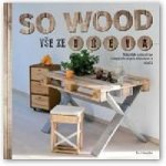 So Wood - Vše ze dřeva. Nábytek a doplňky z nepotřebných dřevěných obalů - Schneider Eva – Hledejceny.cz