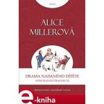 Drama nadaného dítěte. aneb hledání pravého já - Alice Millerová – Hledejceny.cz