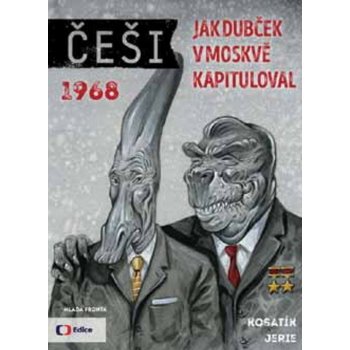 Češi 1968 - Jak Dubček v Moskvě kapituloval