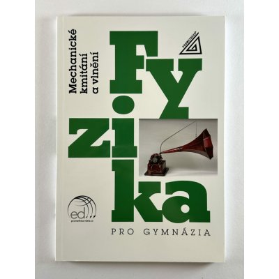 Fyzika pro gymnázia – Mechanické kmitání a vlnění (kniha + ED) - Oldřich Lepil – Hledejceny.cz