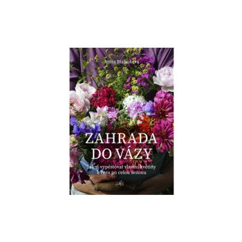 Zahrada do vázy - Anita Blahušová od 294 Kč - Heureka.cz
