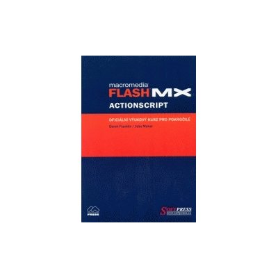 Macromedia Flash MX Actionscript : oficiální výukový kurz pro pokročilé – Zbozi.Blesk.cz