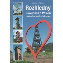 Rozhledny Slovenska a Polska nedaleko českých hranic - Fábera Jaroslav