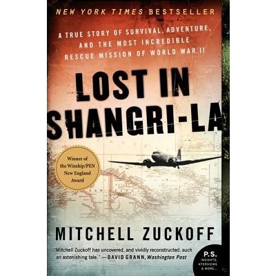 Lost in Shangri-La: A True Story of Survival, Adventure, and the Most Incredible Rescue Mission of World War II Zuckoff MitchellPaperback