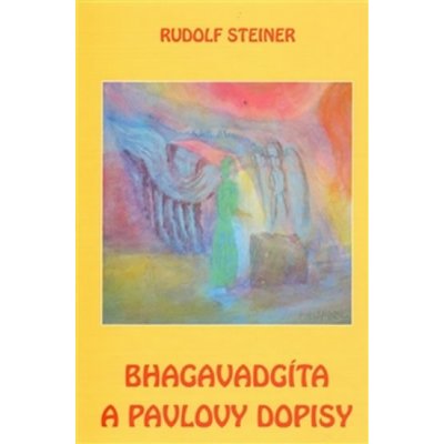 Bhagavadgíta a Listy Pavlovy Rudolf Steiner – Zbozi.Blesk.cz