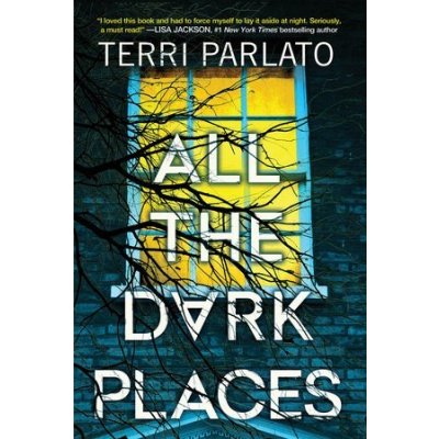 All the Dark Places: A Riveting Novel of Suspense with a Shocking Twist Parlato TerriPevná vazba – Zboží Mobilmania