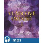 Vládcové ostatků I. - Vlastimil Vondruška - čte Pavel Soukup: – Hledejceny.cz