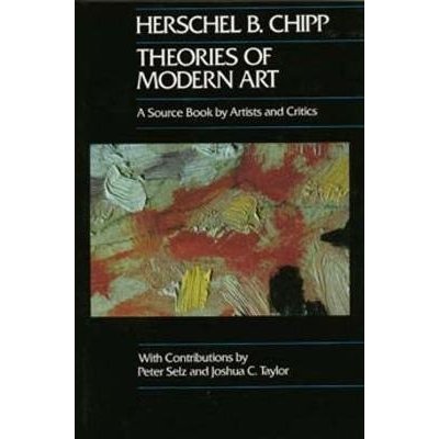 Theories of Modern A - H. Chipp, P. Selz, J. Taylor