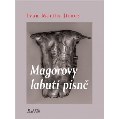 Magorovy labutí písně - Jirous Ivan Martin