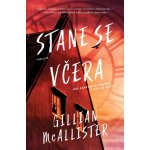 Stane se včera - Gillian McAllister – Zboží Mobilmania