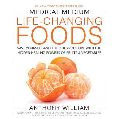 Medical Medium Life-Changing Foods: Save Your... Anthony William