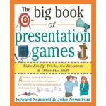 The Big Book of Presentation Games: Wake-Em-Up Tricks, Icebreakers, and Other Fun Stuff Scannell EdwardPaperback – Sleviste.cz
