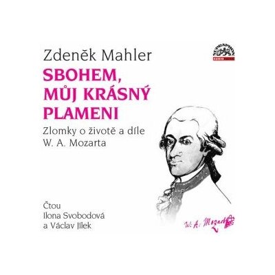 Sbohem, můj krásný plameni / Zlomky o životě a díle W. A. Mozarta - Zdeněk Mahler – Zboží Mobilmania