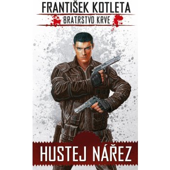 Hustej nářez. Bratrstvo krve - František Kotleta