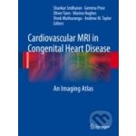 Cardiovascular MRI in Congenital Heart Disease - Shankar Sridharan, Gemma Price, Oliver Tann – Hledejceny.cz