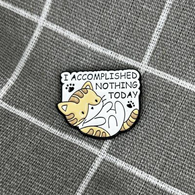 Pinarna Kočička I accomplished nothing today Dnes jsem nic nedokázal a – Zboží Dáma