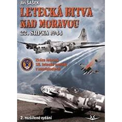 Letecká bitva nad Moravou 22. srpna 1944. Zkáza letounů 15. letecké armády v souvislostech - Jiří Šašek – Zboží Mobilmania