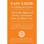 Easy Emdr for Children and Parents: The World's No.1 Clinically Approved Anxiety Therapy & Ptsd Treatment Now Available for Home Use for Everyone Ever – Sleviste.cz