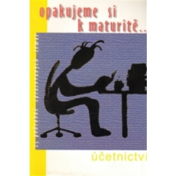 ÚČETNICTVÍ - OPAKUJEME SI K MATURITĚ