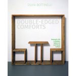 Double-Edged Comforts - Domestic Life in Modern Italian Art and Visual Culture Bottinelli SilviaPevná vazba – Hledejceny.cz
