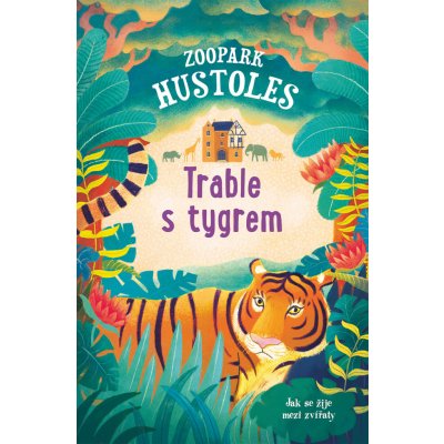 Zoopark Hustoles - Trable s tygrem - Tamsyn Murray – Hledejceny.cz