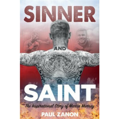 Sinner and Saint: The Inspirational Story of Martin Murray - (Murray Martin) – Hledejceny.cz