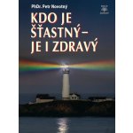 Kdo je šťastný - je i zdravý - Novotný Petr – Hledejceny.cz