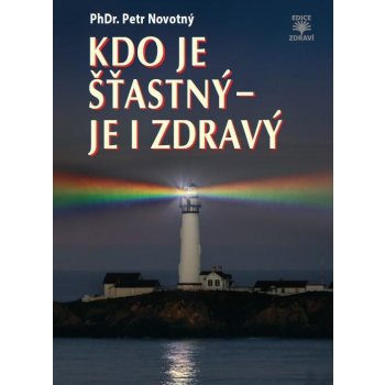 Kdo je šťastný - je i zdravý - Novotný Petr