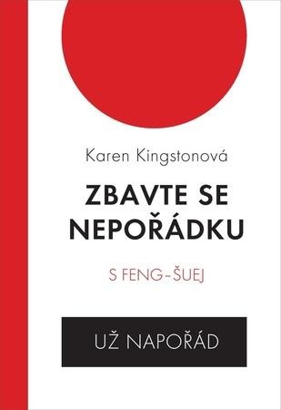 Zbavte se nepořádku s feng-šuej už napořád - Karen Kingstonová