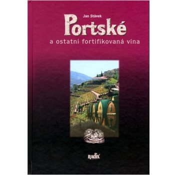 Portské -- a ostatní fortifikovaná vína - Jan Stávek, Jan Stávek, Jan Stávek