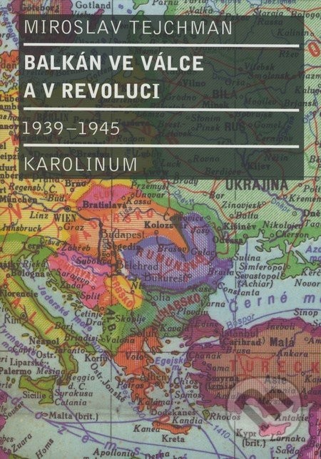 Balkán ve válce a v revoluci 1939 1945 Tejchman Miroslav