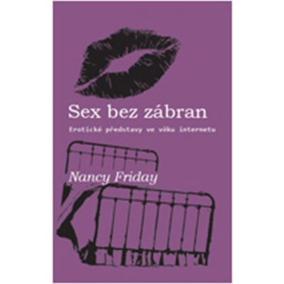 Sex bez zábran - Nancy Friday – Hledejceny.cz