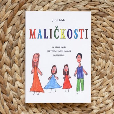 Maličkosti, na které byste při výchově dětí neměli zapomínat - Jiří Halda – Hledejceny.cz