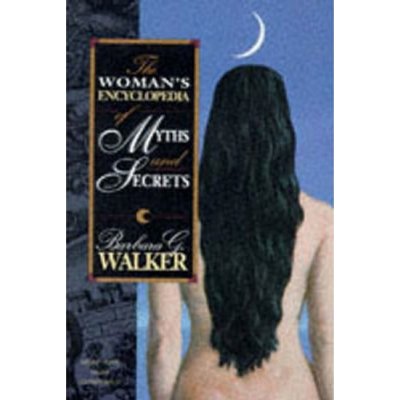 The Woman's Encyclopedia of Myths and S - B. Walker
