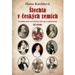 ŠLECHTA V ČESKÝCH ZEMÍCH 2. ARISTOKRACIE OD STŘEDOVĚKU PO SO - Kneblová Hana – Zboží Dáma