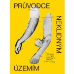 Průvodce neklidným územím - Příběhy českého výtvarného umění (1900-2015) - Horák Ondřej, Franta Jiří, Böhm David, – Hledejceny.cz