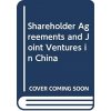 Kniha Shareholder Agreements and Joint Ventures in China